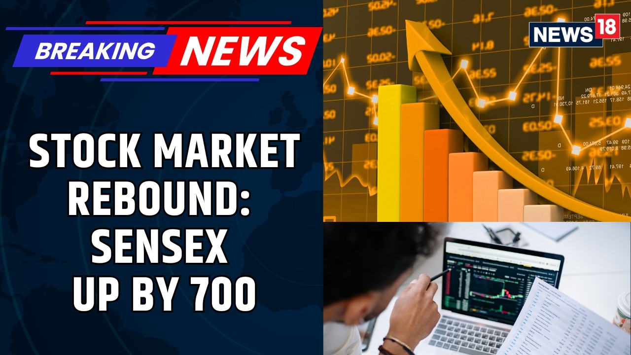 Indian Stock Market's Rebound: Sensex Up By 700 & Nifty Up By 200 Points In Opening Trade | News18