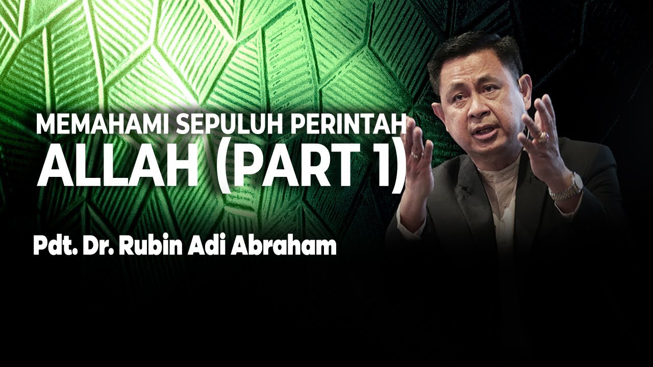 Memahami Sepuluh Perintah Allah Part 1 - Pdt. Dr. Rubin Adi Abraham