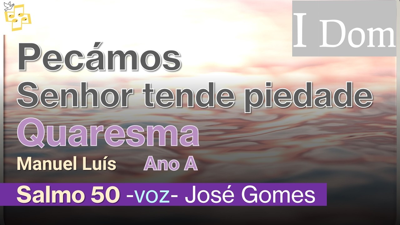 🎼Salmo 1A Quaresma - Pecámos Senhor tende piedade de nós - Manuel Luís cantado por José Gomes