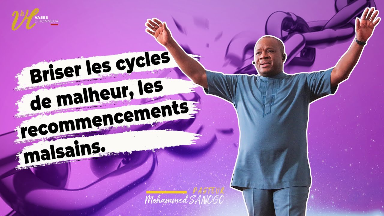 BRISER LES CYCLES DE MALHEUR LES RECOMMENCEMENTS MALSAINS l PST MOHAMMED SANOGO