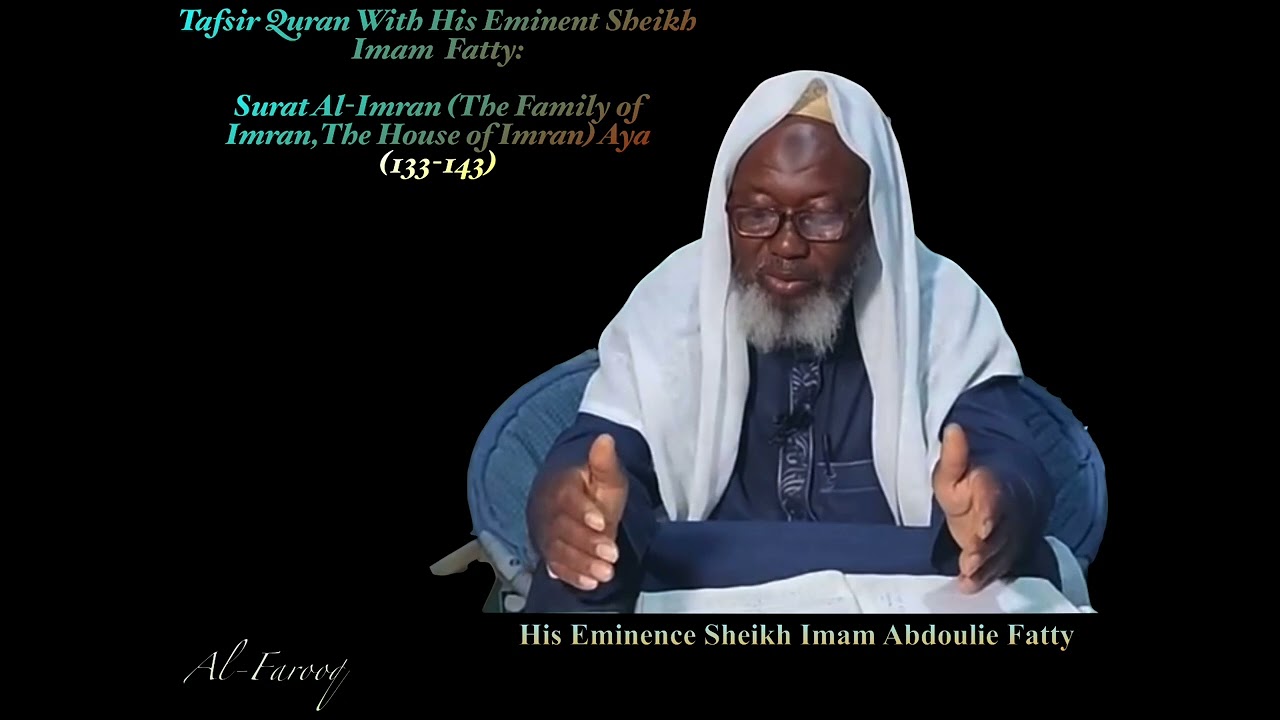 Imam Fatty: Tafsir Quran Surat Al-Imran (The Family of Imran,The House of Imran) Aya (133-143)