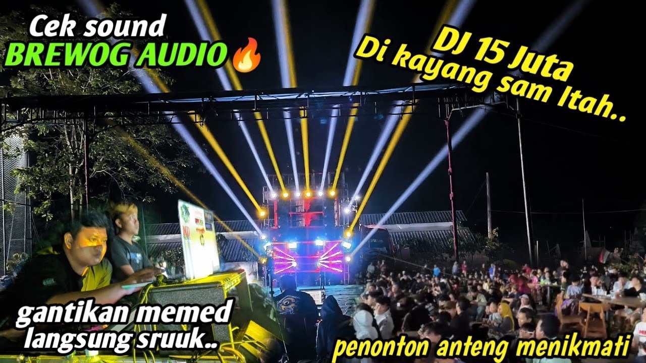 Dj 15 jt di kayang sam itah ‼️Cek sound Brewog audio team 1 penonton duduk semua pada anteng.. 🔥🔥