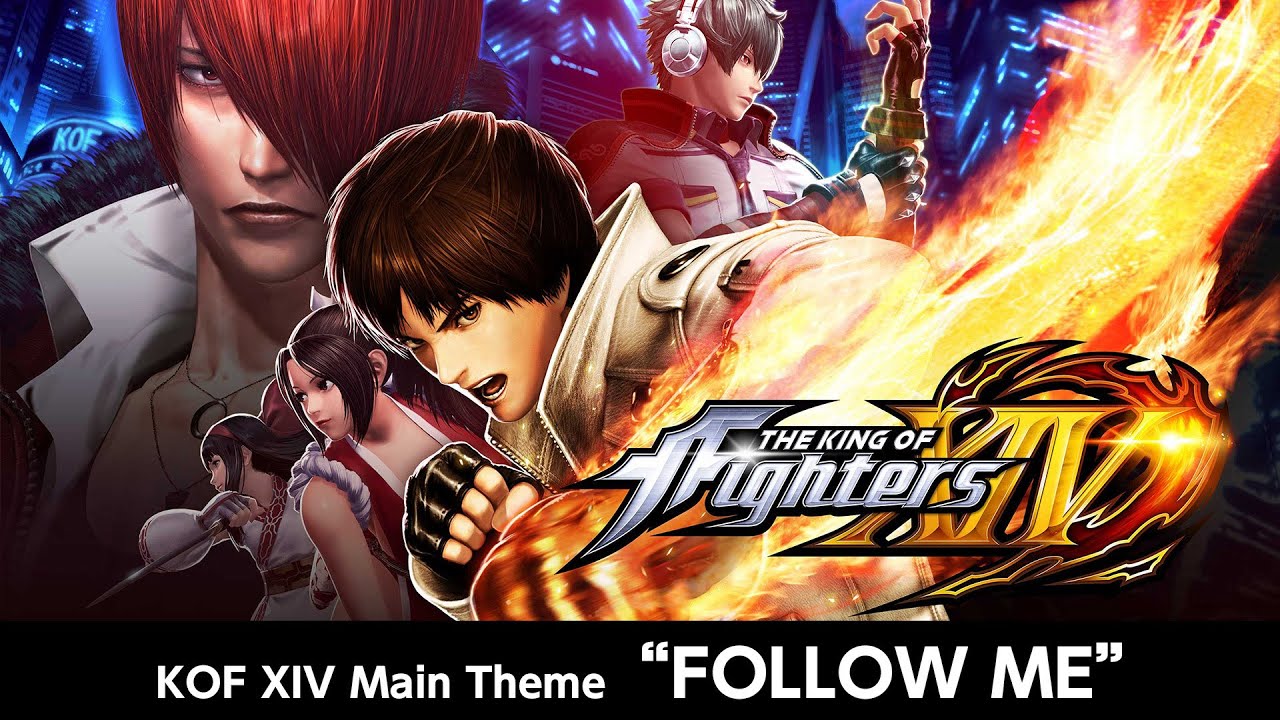 KOF XIV｜Main Theme｜FOLLOW ME (Full)