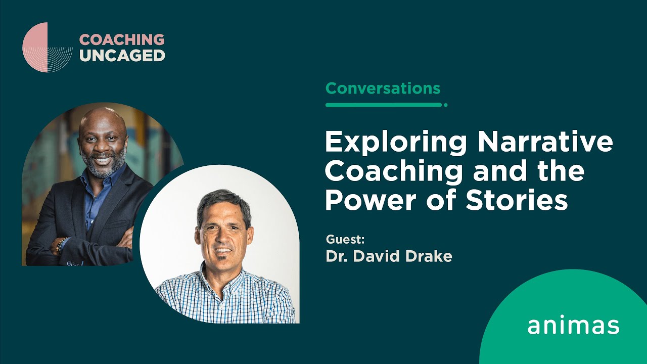 Exploring Narrative Coaching and the Power of Stories: A Discussion With Dr. David Drake