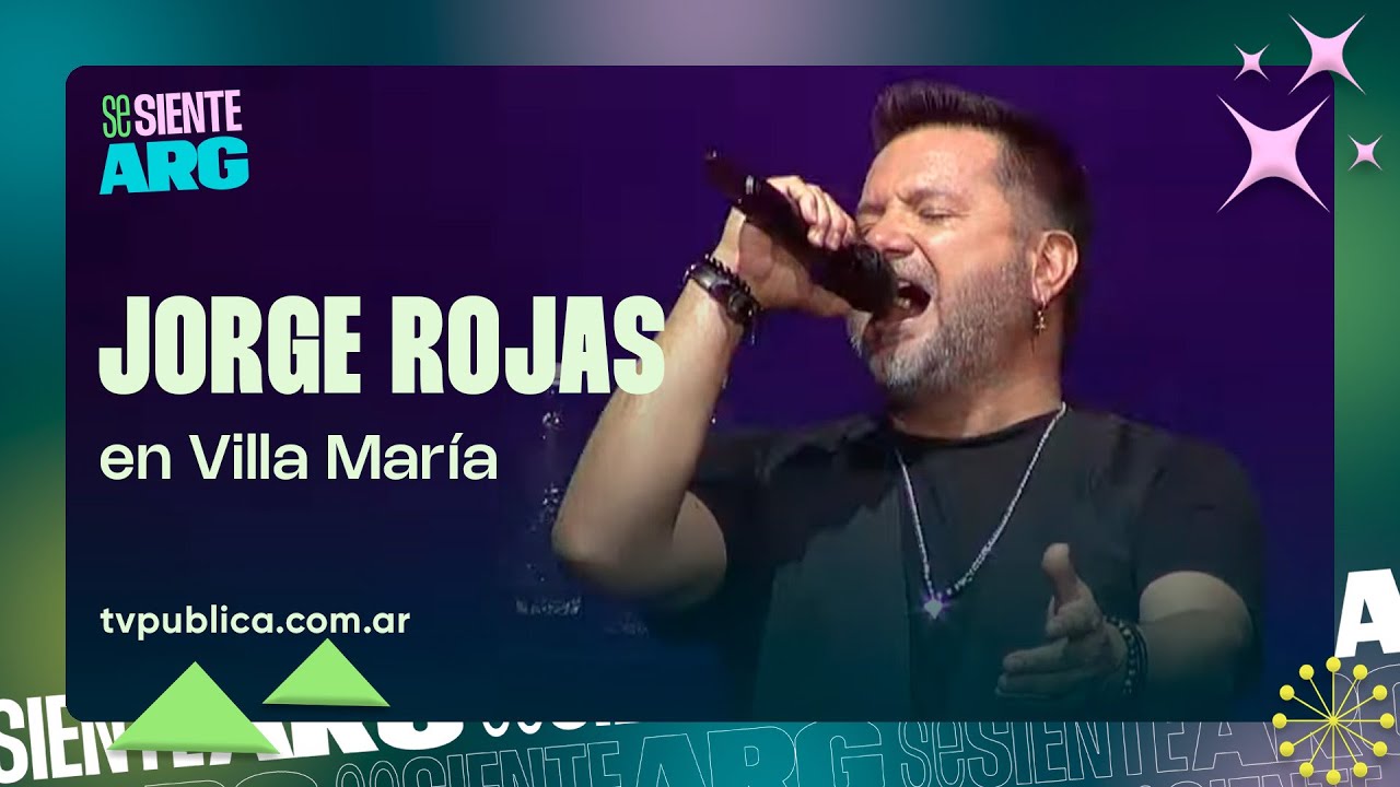 Jorge Rojas en Villa María - Se Siente Argentina