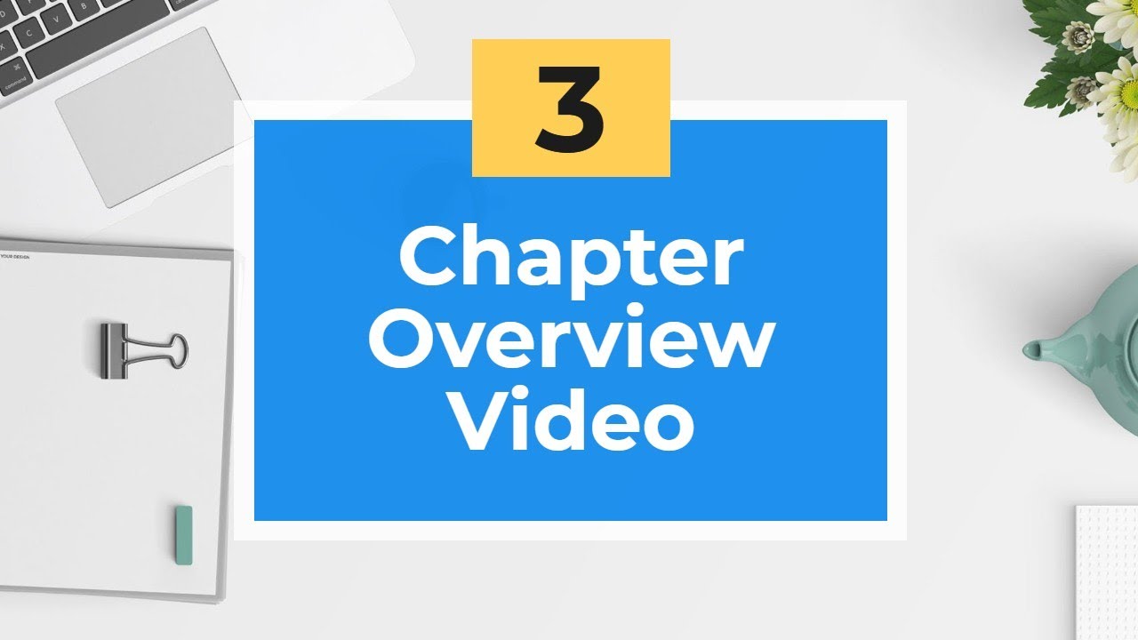 Chapter 3 Overview Video P