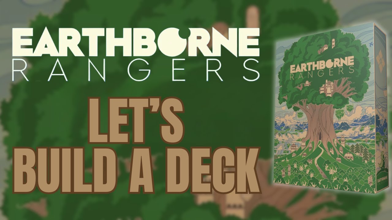 Earthborn Rangers Deckbuilding and Pre-Campaign