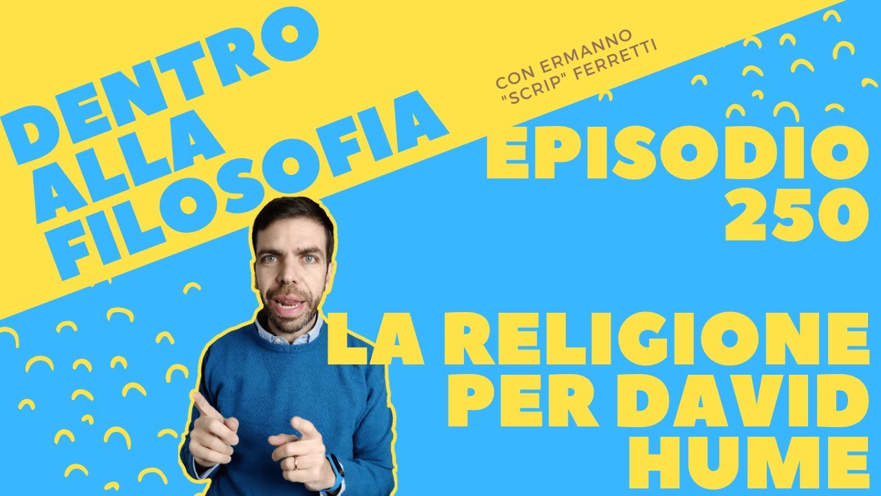 La religione per David Hume [Dentro alla filosofia, episodio 250]