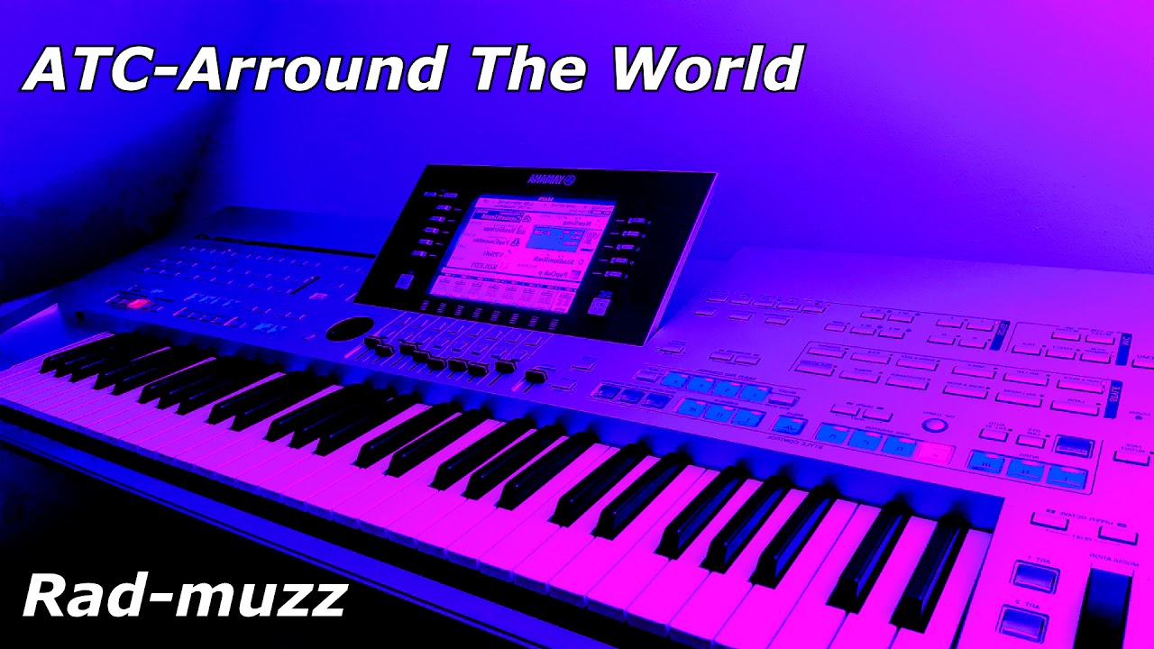 ATC - Arround The World | Rad-Muzz | Retro track on Yamaha TYROS 4