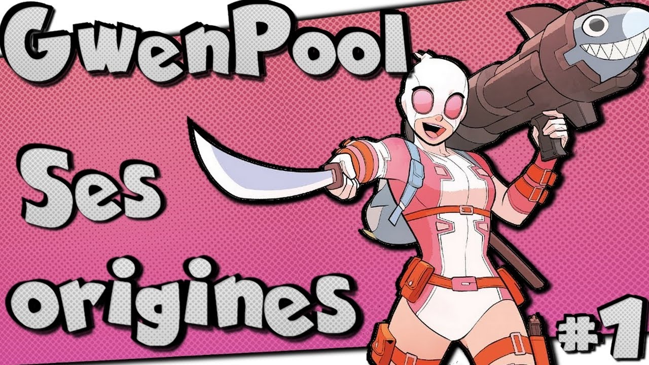 GWENPOOL - La Fusion De Gwen Stacy et de DEADPOOL