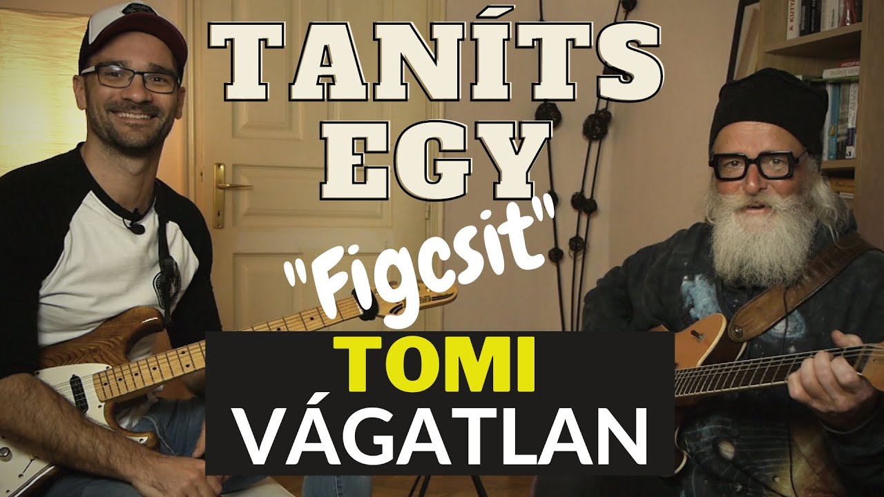 Taníts egy Figcsit - Mohai Tomi // VÁGATLAN!