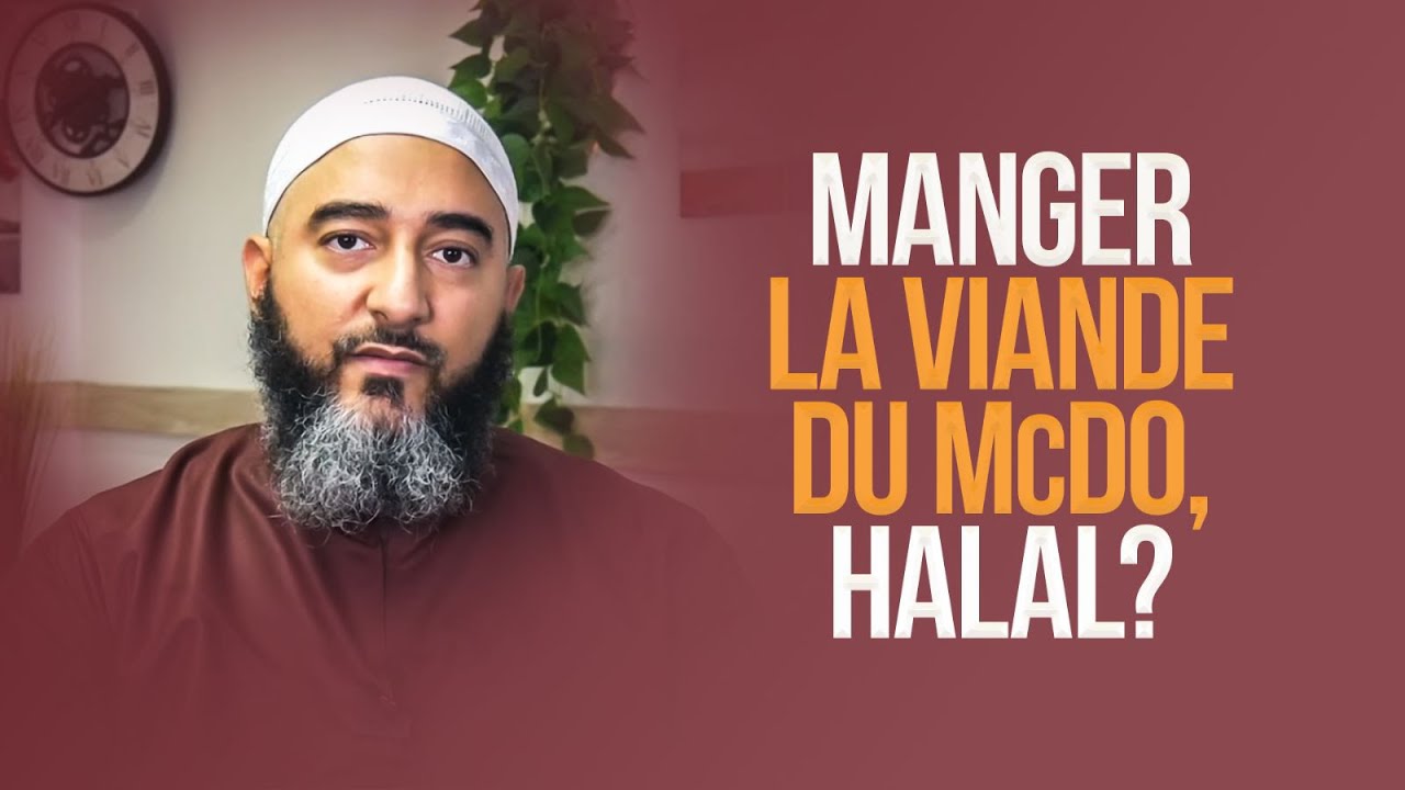 MANGER LA VIANDE DU McDo, HALAL ? - NADER ABOU ANAS