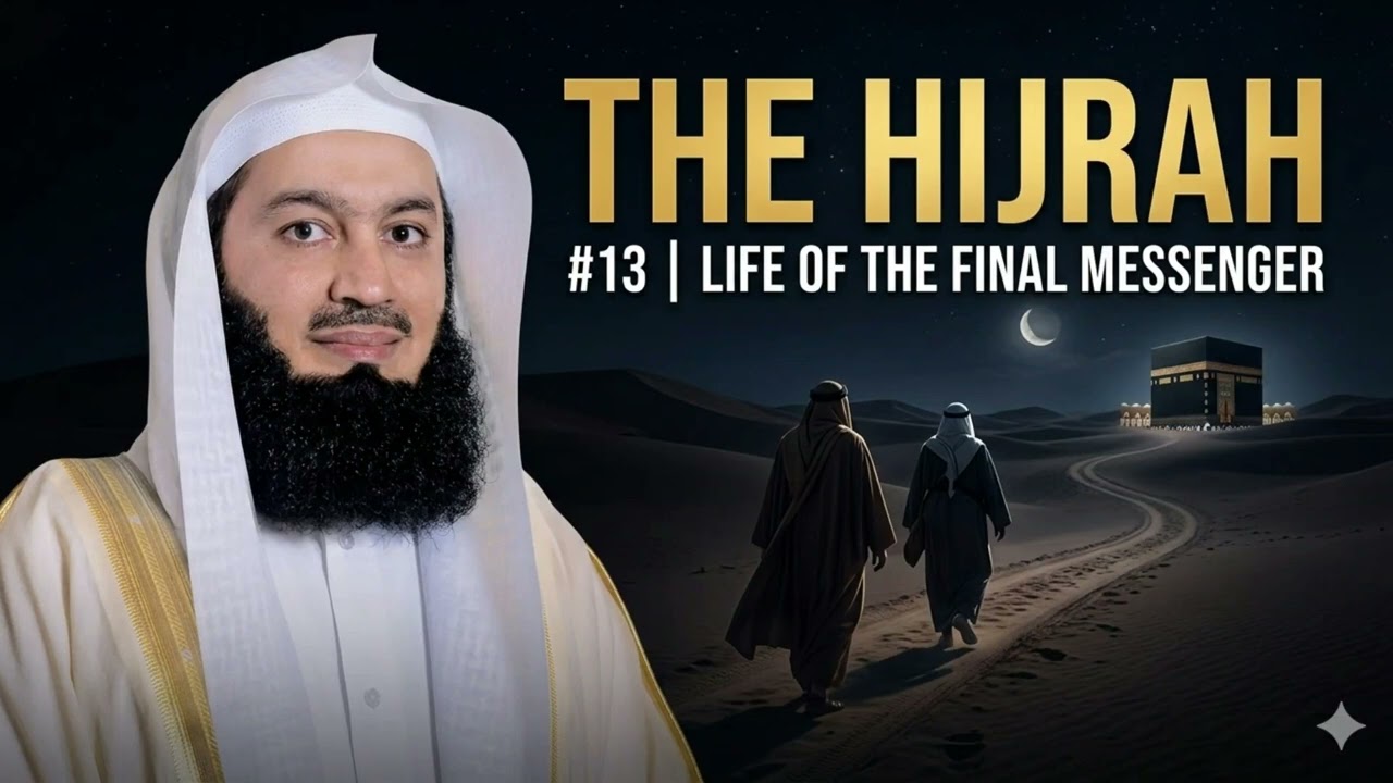 Life of The Final Messenger #13 The Hijrah #lifeofprophetﷺ #muftiismailmenk #muftimenk 
