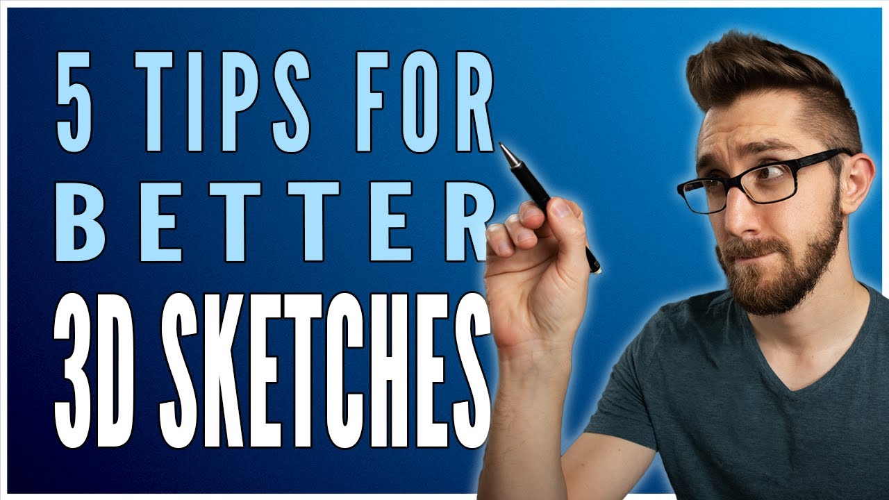 Tips to Improve Your 3D Sketches!