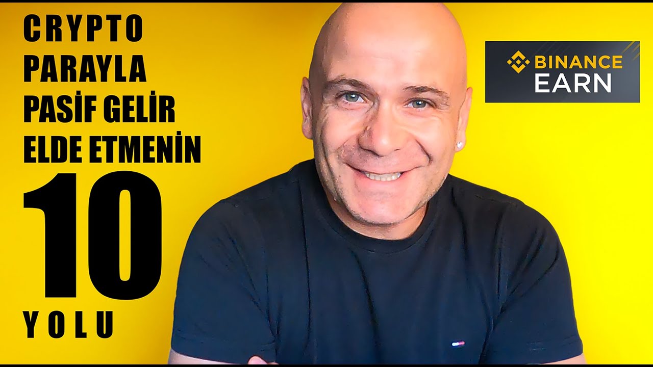 Binance Earn! Binance'de Crypto Parayla Pasif Gelir Elde Etmenin 10 Yolu!