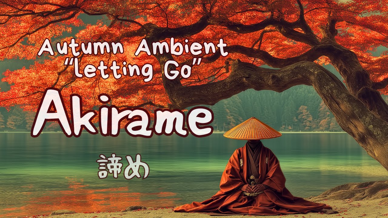 Akirame &ndash; Japanese Zen Music for Letting Go, Healing & Inner Peace