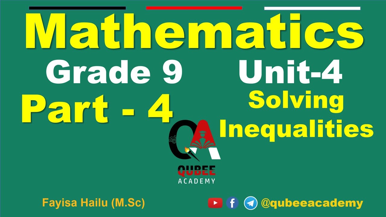 4. Math's Grade 9 | Class 9 | Unit 4 Solving Inequalities | Part  4 | new Curriculum | Afaan Oromoo