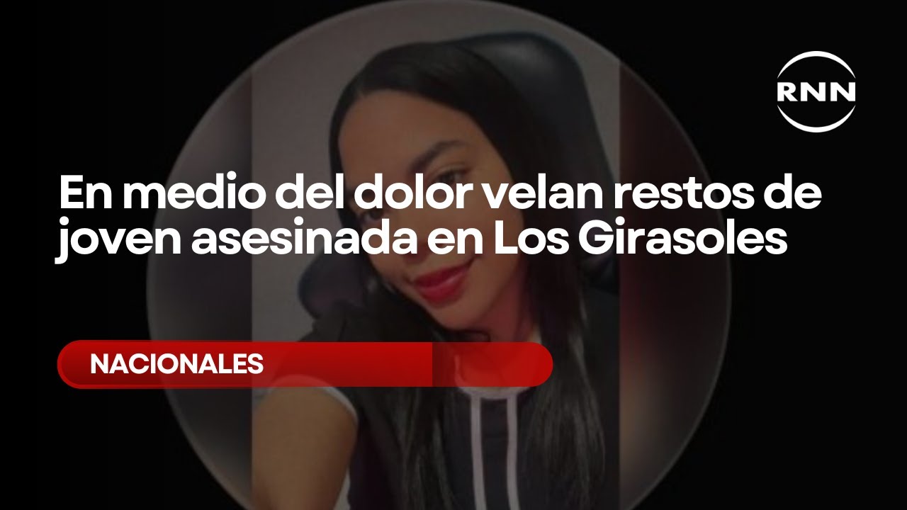 En medio del dolor velan restos de joven asesinada en Los Girasoles