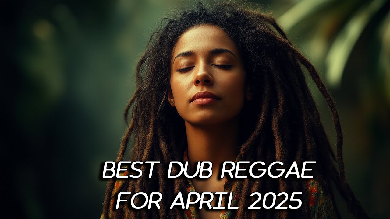 Only BEST 🌴DUB REGGAE 🌴for April 2025 New DUB REGGAE Music Mix Jamaica Music Good Vibes Reggae Hits