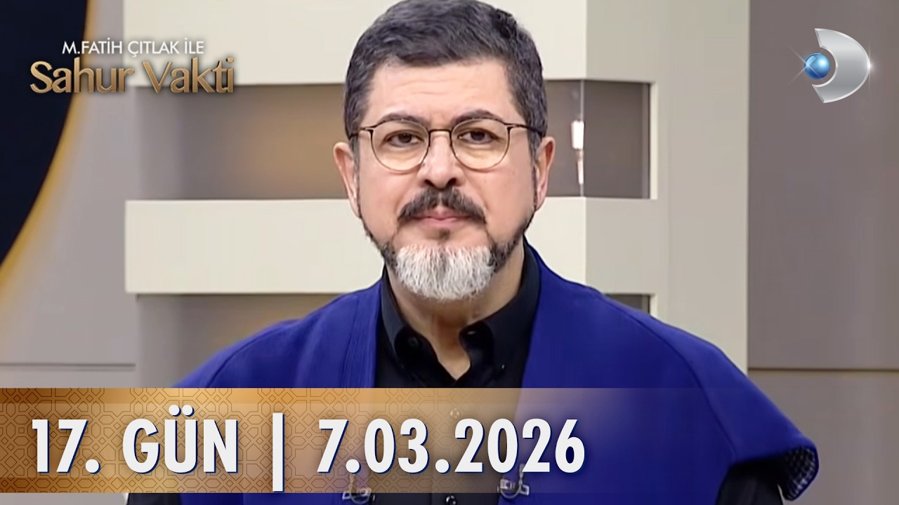 M. Fatih Çıtlak İle Sahur Vakti  |  07.03.2026  | 17.GÜN