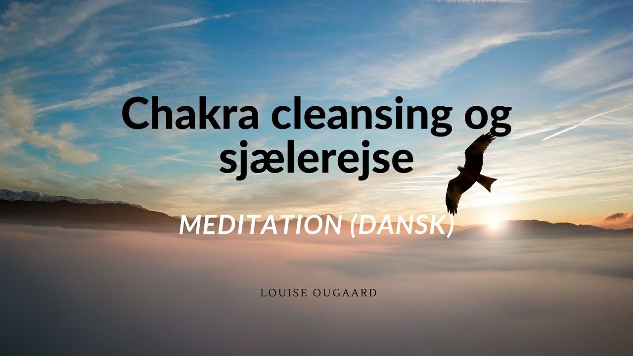 Meditation (dansk) - CHAKRA CLEANSING og sjælerejse