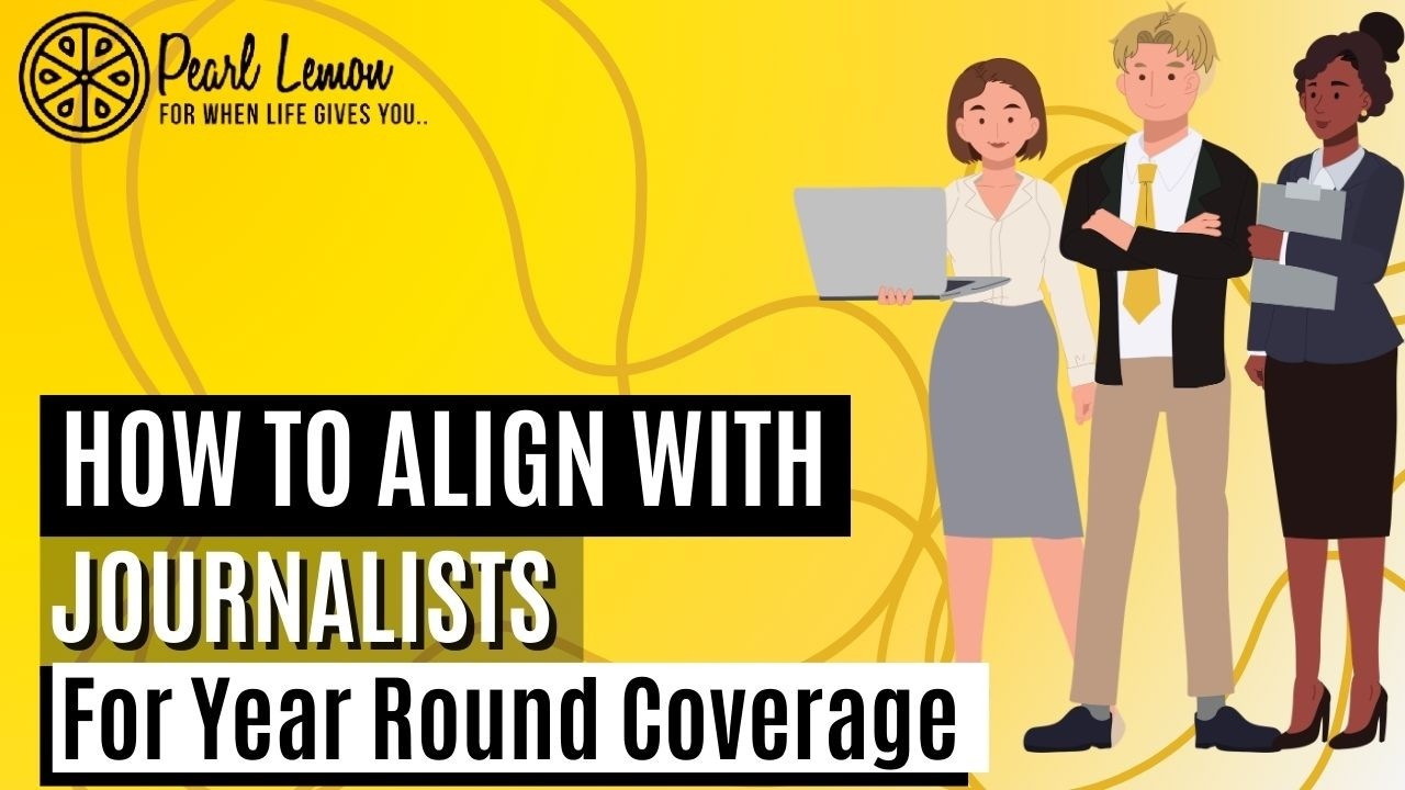 How to Align with Journalists for Year-Round Coverage