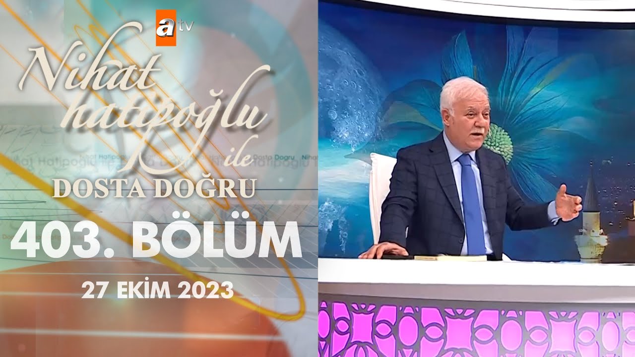 Nihat Hatipoğlu ile Dosta Doğru 403. Bölüm | 27 Ekim 2023