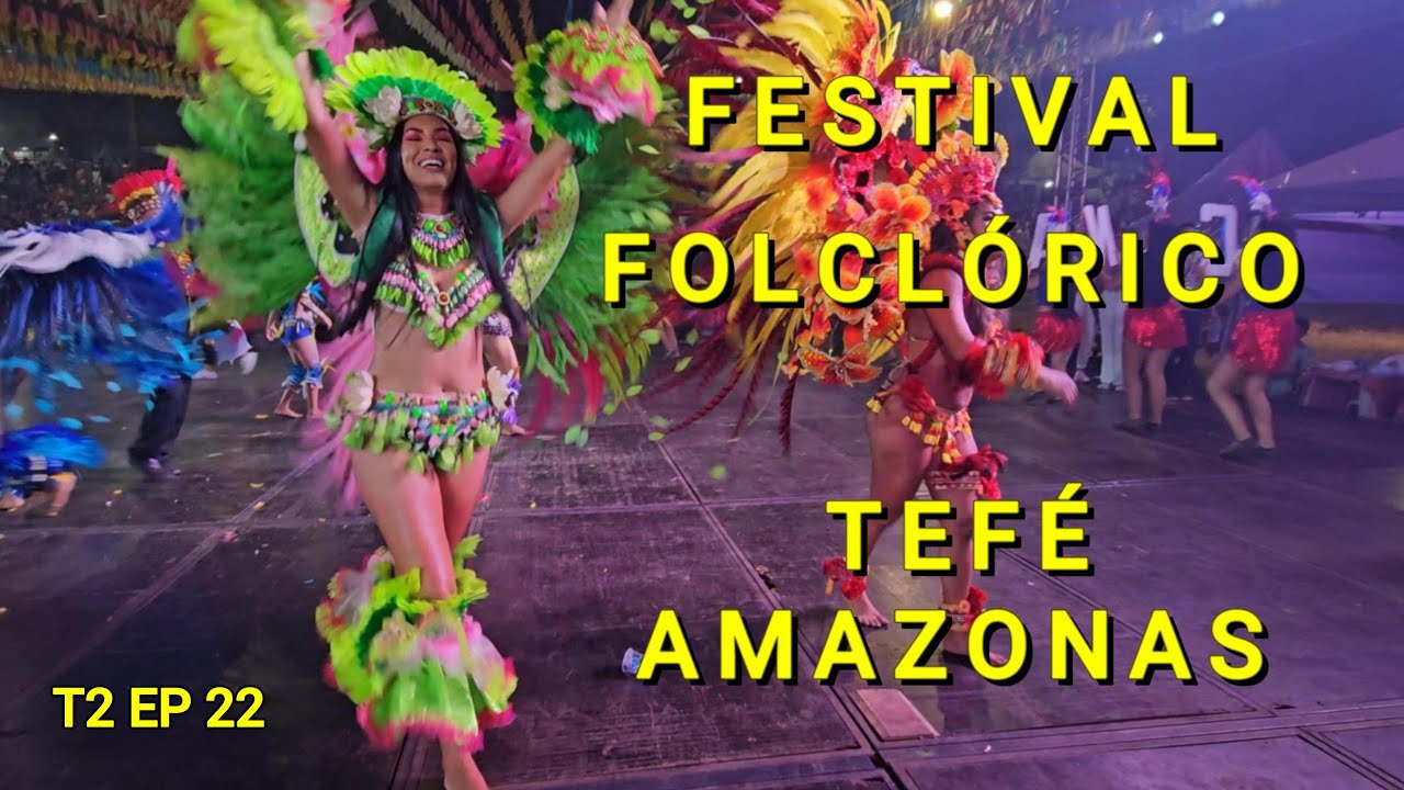 51º FESTIVAL  FOLCLÓRICO DE TEFÉ -  AMAZONAS - T2 EP22