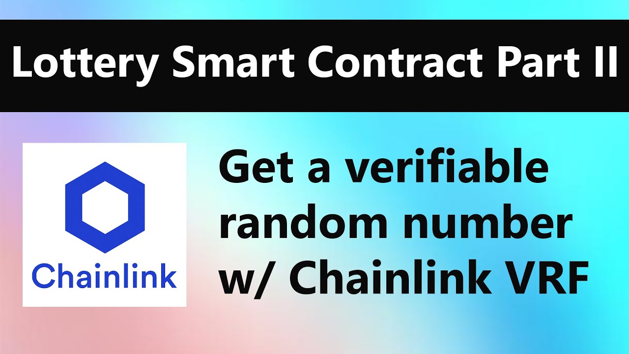 Lottery Smart Contract Tutorial Part II - Get a verifiable random number with Chainlink VRF