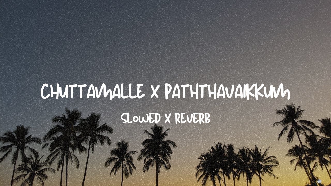 chuttamalle x paththavaikkum (tamil x telugu mashup) [slowed + reverb]