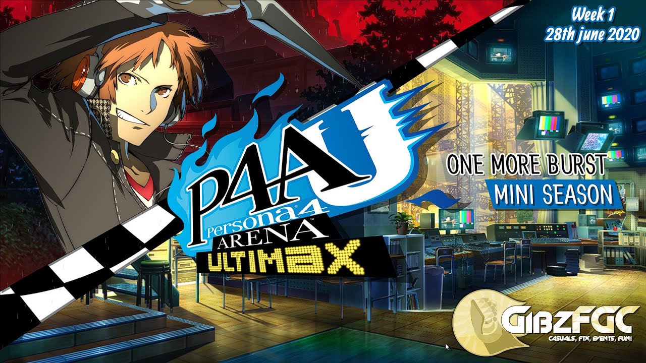 Persona 4 Arena Ultimax: One More Burst Tournament #1 - 28th June 2020