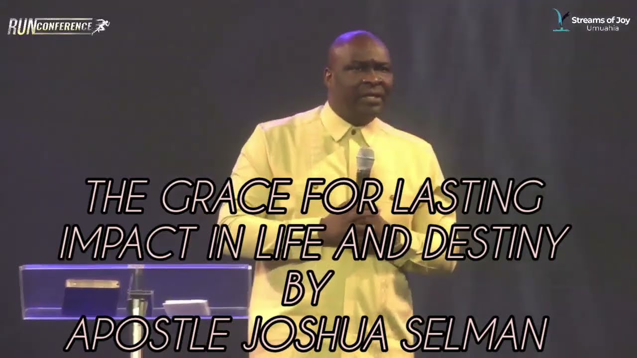 THE GRACE FOR LASTING IMPACT IN LIFE AND DESTINY 🙏 BY APOSTLE JOSHUA SELMAN 