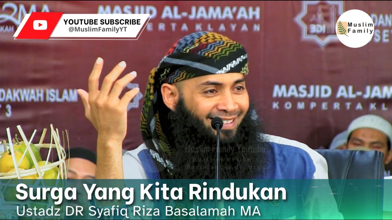 Surga Yang Kita Rindukan | Ustadz Syafiq Riza Basalamah