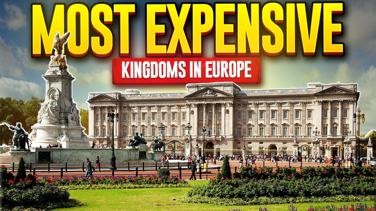 Current European Kingdoms: TOP Most Expensive Kingdoms In Europe 2022