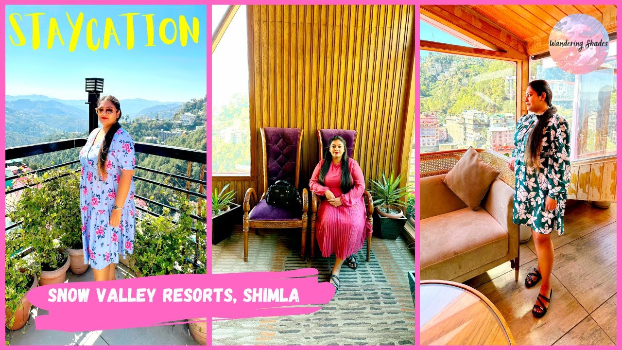 Staycation at Snow Valley Resorts, Shimla w/ Bhavya Jain Bhilwar | Wandering Shades