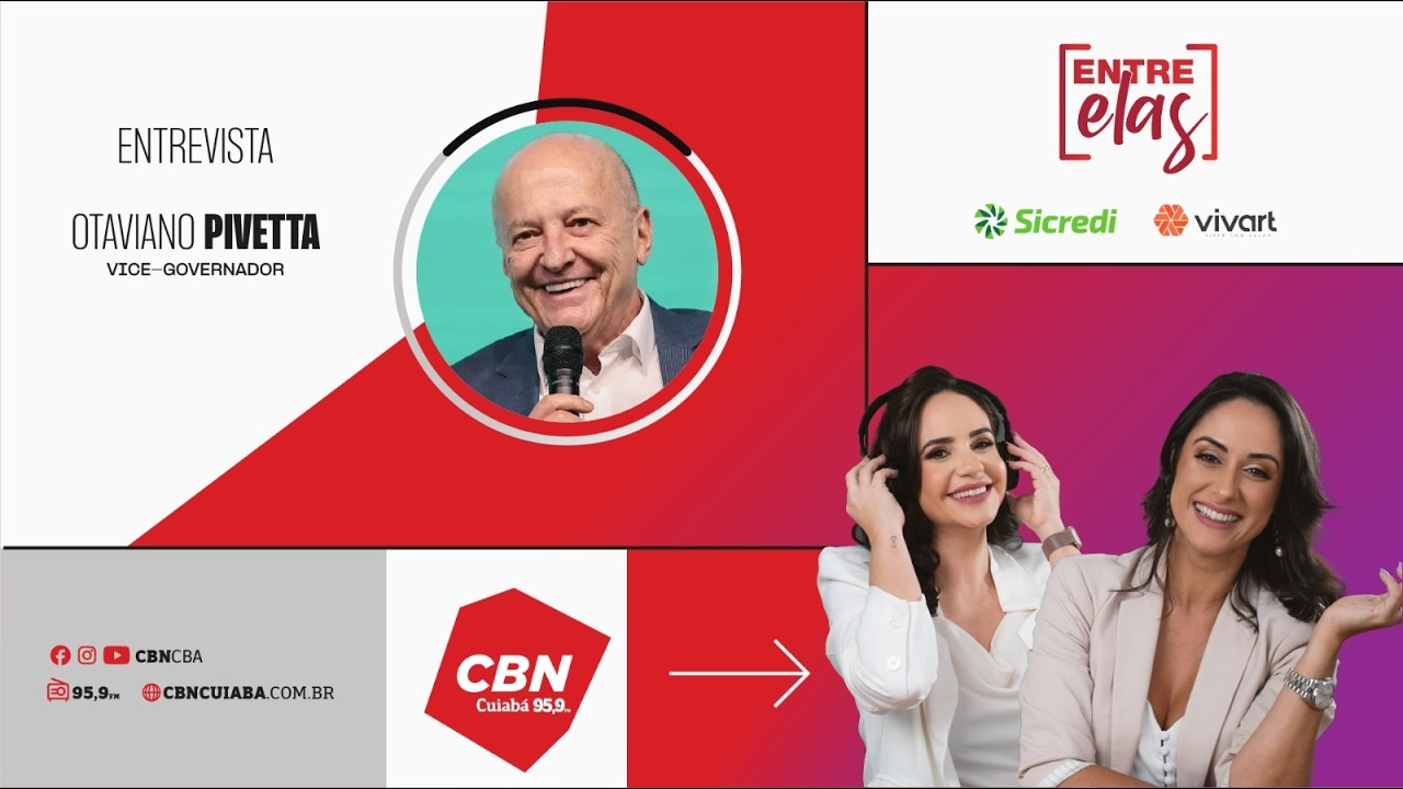 Entre Elas na CBN | Otaviano Pivetta - Vice-Governador de Mato Grosso