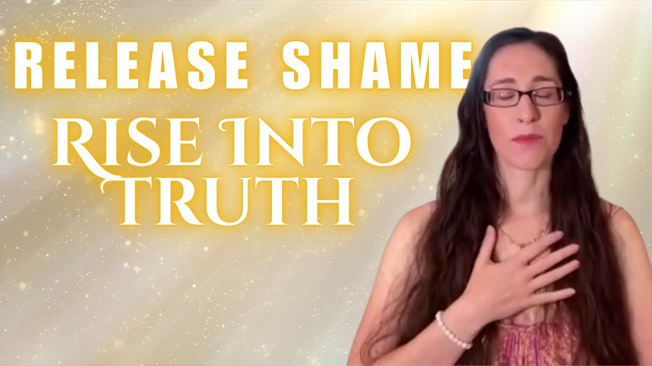 Release Shame and Activate Your Soul Truth | Deep Emotional Healing & Embodiment