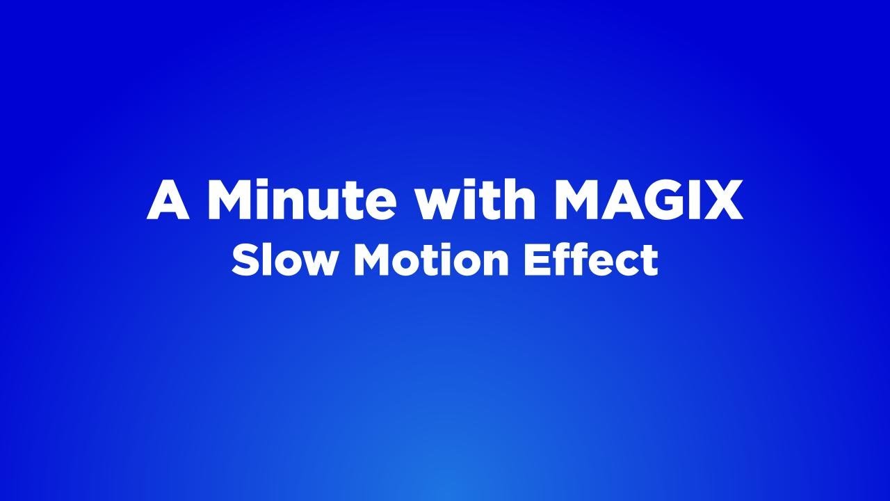 A Minute with MAGIX - #09 Slow Motion Effect