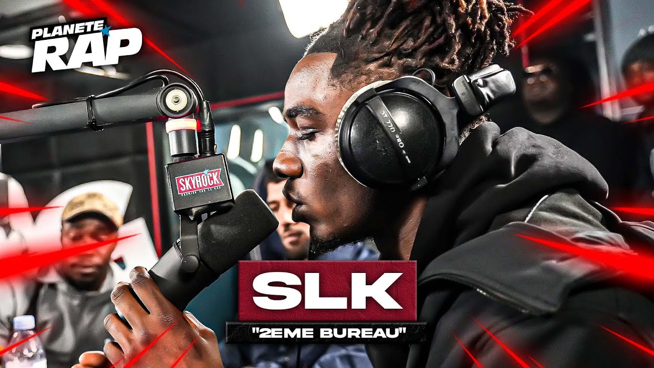[EXCLU] SLK - 2ème bureau #PlanèteRap