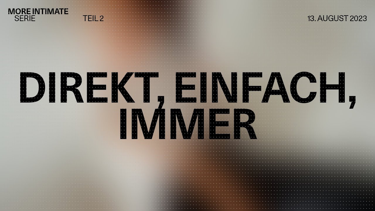 DIREKT, EINFACH, IMMER // MICHI GR&Auml;SSLI // MORE INTIMATE #2 // 13.08.2023
