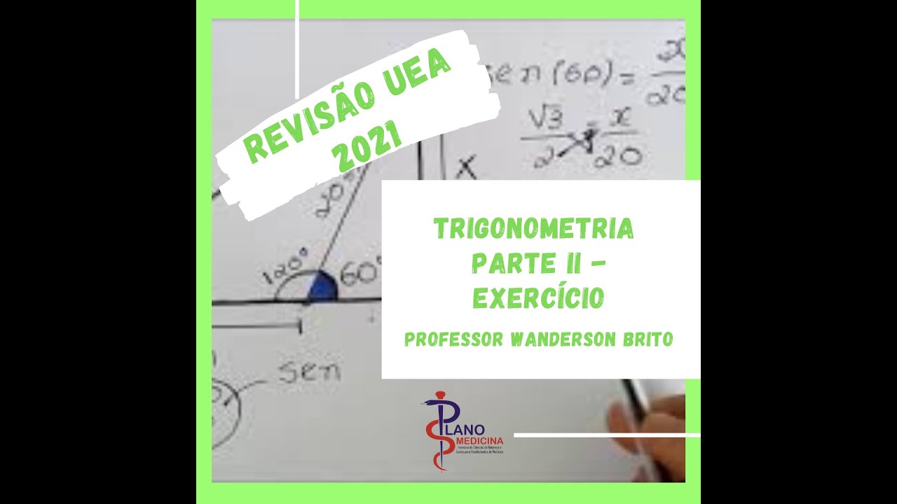 REVISÃO PARA UEA - TRIGONOMETRIA PARTE 2.1 (EXERCÍCIOS 2 E 3)