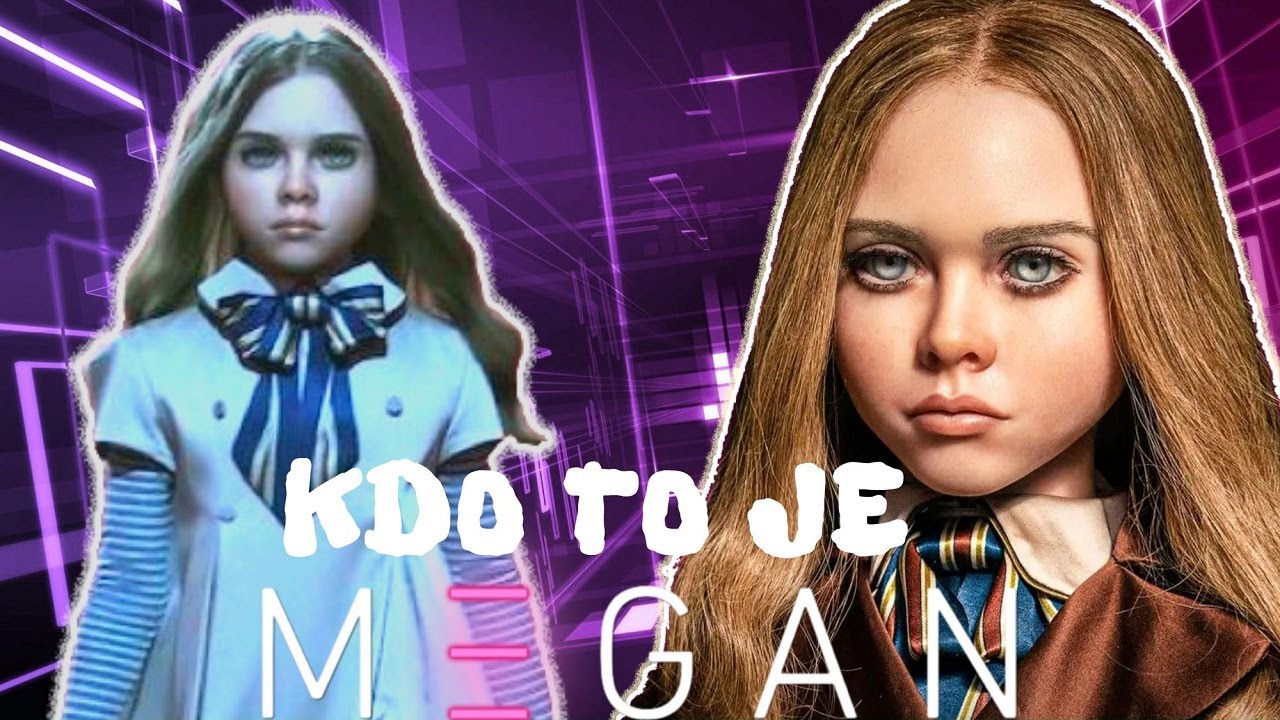 ☞ KDO TO JE ☜ - MEGAN (M3GAN, MΞGAN)