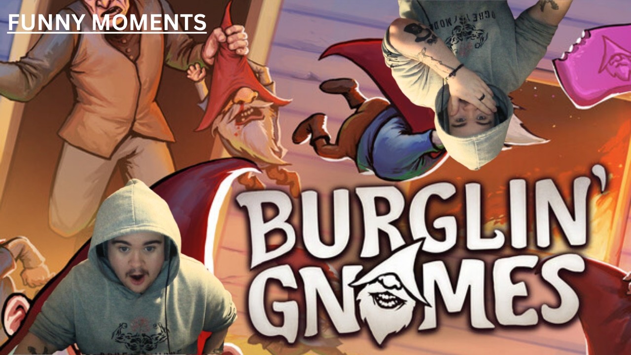 GUYS HELP ME ! [] Burglin' Gnomes Funny Moments
