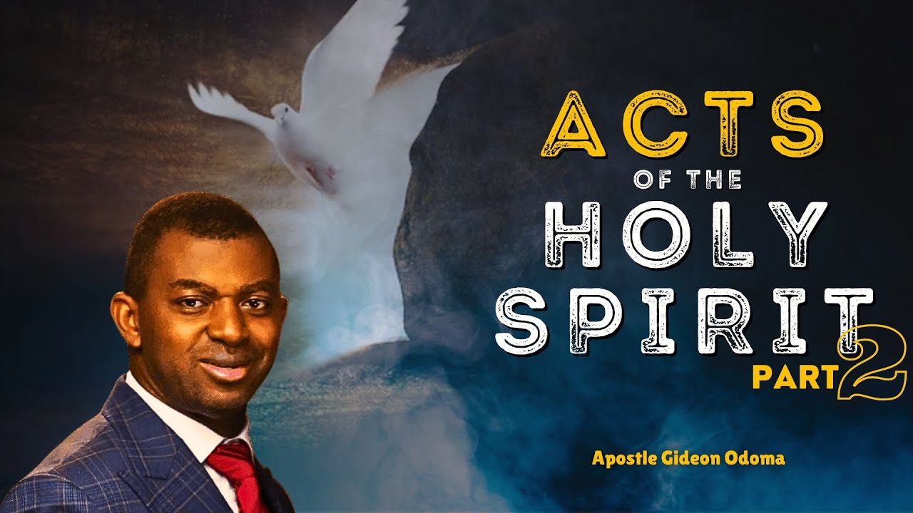 APOSTLE GIDEON ODOMA - THE ACTS OF THE HOLY SPIRIT { Part 2 ]