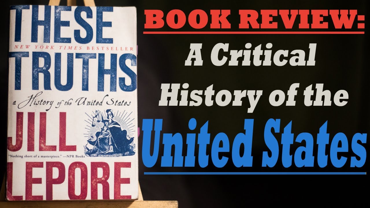 These Truths - Jill Lepore | HISTORY BOOK REVIEW