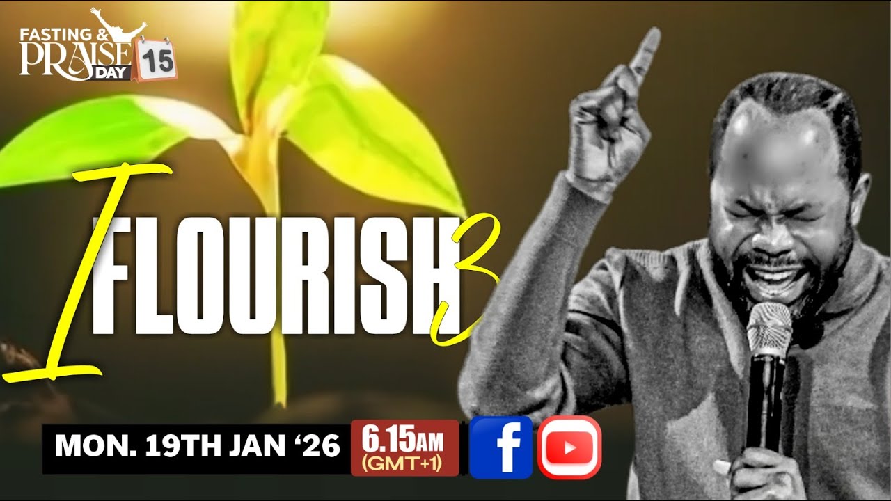 I FLOURISH (PART 3) | 21 Days Fasting & Praise (Day 15) || Isaiah Macwealth