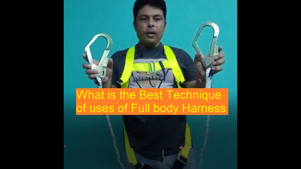 What is the Best Technique of uses of Full body Harness
