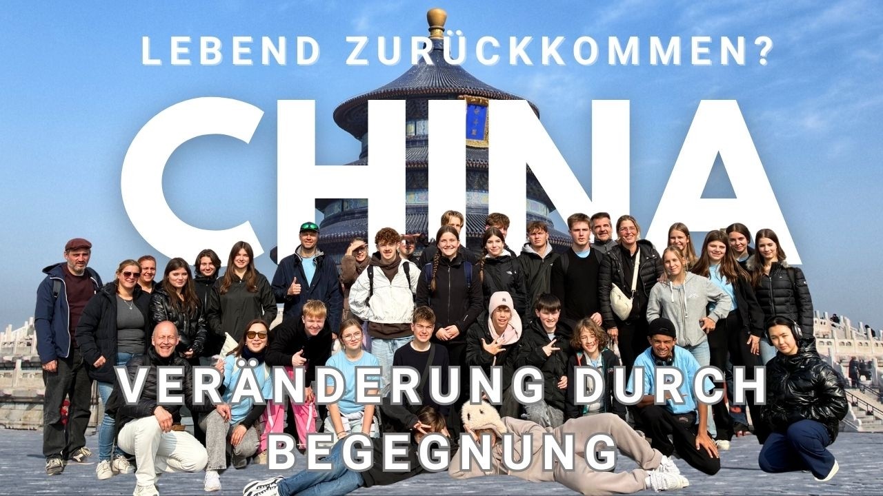 „Glaubt ihr, dass ihr lebend zurückkommt?“ – Schüleraustausch China | Veränderung durch Begegnung