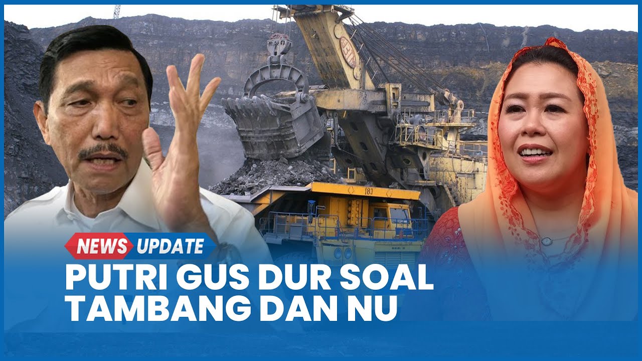 Yenny Wahid Sebut Luhut Tak Ingin Ormas Kelola Tambang: Beliau Tahu Susahnya
