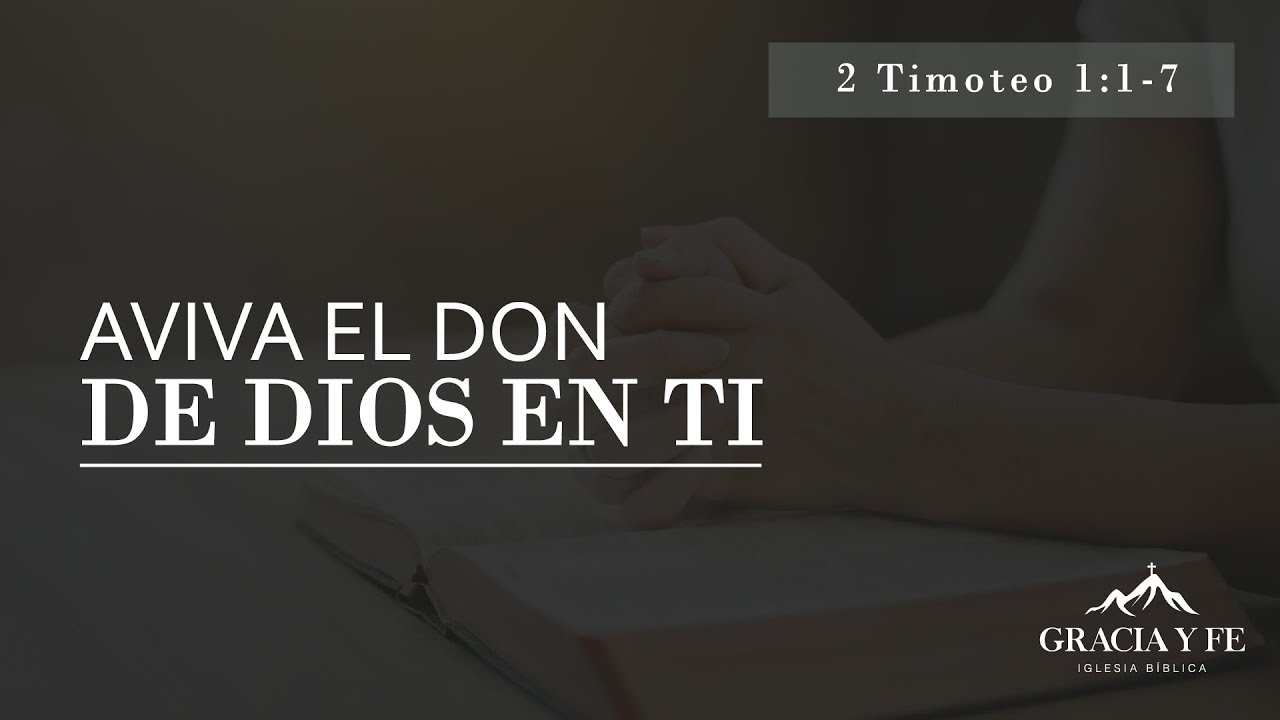 Aviva el don de Dios en ti | 2 Timoteo 1:1-7 | Pr. Michael Avendaño